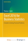 Image for Excel 2016 for Business Statistics : A Guide to Solving Practical Problems