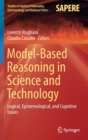 Image for Model-based reasoning in science and technology  : logical, epistemological, and cognitive issues