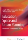 Image for Education, Space and Urban Planning : Education as a Component of the City