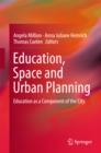 Image for Education, Space and Urban Planning: Education as a Component of the City