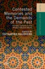 Image for Contested memories and the demands of the past  : history cultures in the modern Muslim world
