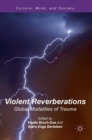 Image for Violent reverberations  : global modalities of trauma