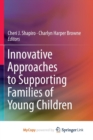 Image for Innovative Approaches to Supporting Families of Young Children