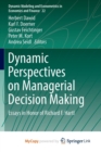 Image for Dynamic Perspectives on Managerial Decision Making : Essays in Honor of Richard F. Hartl