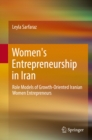 Image for Women&#39;s Entrepreneurship in Iran: Role Models of Growth-Oriented Iranian Women Entrepreneurs