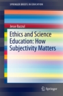 Image for Ethics and Science Education: How Subjectivity Matters