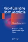 Image for Out of Operating Room Anesthesia: A Comprehensive Review