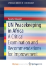 Image for UN Peacekeeping in Africa : A Critical Examination and Recommendations for Improvement