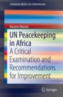 Image for UN Peacekeeping in Africa: A Critical Examination and Recommendations for Improvement