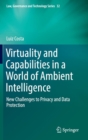 Image for Virtuality and Capabilities in a World of Ambient Intelligence : New Challenges to Privacy and Data Protection