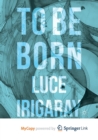 Image for To Be Born