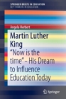 Image for Martin Luther King : “Now is the time” - His Dream to Influence Education Today