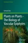 Image for Plants on Plants - The Biology of Vascular Epiphytes