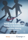 Image for Voting Unity of National Parties in Bicameral EU Decision-Making : Speaking with One Voice?