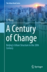Image for A century of change: Beijing&#39;s urban structure in the 20th century