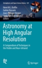 Image for Astronomy at high angular resolution  : a compendium of techniques in the visible and near-infrared