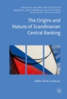 Image for The origins and nature of Scandinavian central banking