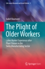 Image for The plight of older workers: labor market experience after plant closure in the Swiss manufacturing sector