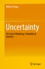 Image for Uncertainty: the soul of modeling, probability &amp; statistics