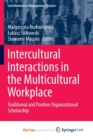Image for Intercultural Interactions in the Multicultural Workplace : Traditional and Positive Organizational Scholarship