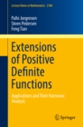 Image for Extensions of positive definite functions: applications and their harmonic analysis
