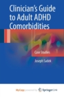 Image for Clinician&#39;s Guide to Adult ADHD Comorbidities