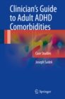 Image for Clinician&#39;s Guide to Adult ADHD Comorbidities: Case Studies