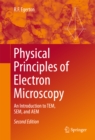 Image for Physical principles of electron microscopy: an introduction to TEM, SEM, and AEM