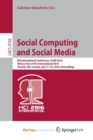 Image for Social Computing and Social Media : 8th International Conference, SCSM 2016, Held as Part of HCI International 2016, Toronto, ON, Canada, July 17-22, 2016. Proceedings