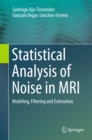 Image for Statistical Analysis of Noise in MRI: Modeling, Filtering and Estimation