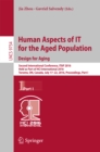 Image for Human aspects of IT for the aged population.: design for aging : second International Conference, ITAP 2016, held as part of HCI International 2016, Toronto, ON, Canada, July 17-22, 2016. Proceedings : 9754