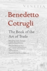 Image for Benedetto Cotrugli - the book of the art of trade  : with scholarly essays from Niall Ferguson, Giovanni Favero, Mario Infelise, Tiziano Zanato and Vera Ribaudo
