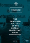 Image for The Gendered Politics of the Korean Protestant Right: Hegemonic Masculinity