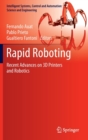 Image for Rapid roboting  : recent advances on 3D printers and robotics
