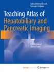 Image for Teaching Atlas of Hepatobiliary and Pancreatic Imaging : A Collection of Clinical Cases