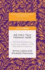 Image for We only talk feminist here: feminist academics, voice and agency in the neoliberal university