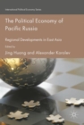 Image for The Political Economy of Pacific Russia: Regional Developments in East Asia
