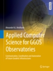Image for Applied Computer Science for GGOS Observatories: Communication, Coordination and Automation of Future Geodetic Infrastructures