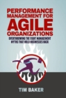 Image for Performance management for agile organizations: overthrowing the eight management myths that hold businesses back