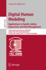 Image for Digital human modeling: applications in health, safety, ergonomics, and risk management : 7th International Conference, DHM 2016, held as part of HCI International 2016, Toronto, ON, Canada, July 17-22, 2016, Proceedings