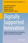 Image for Digitally Supported Innovation: A Multi-Disciplinary View on Enterprise, Public Sector and User Innovation