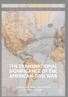 Image for The Transnational Significance of the American Civil War
