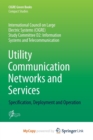 Image for Utility Communication Networks and Services : Specification, Deployment and Operation