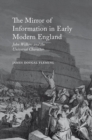 Image for The mirror of information in early modern England  : John Wilkins and the universal character