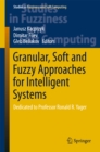 Image for Granular, soft and fuzzy approaches for intelligent systems: dedicated to Professor Ronald R. Yager : volume 344