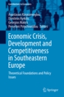 Image for Economic crisis, development and competitiveness in Southeastern Europe: theoretical foundations and policy issues