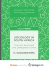 Image for Sociology in South Africa : Colonial, Apartheid and Democratic Forms  