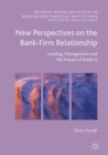 Image for New perspectives on the bank-firm relationship  : lending, management and the impact of Basel III