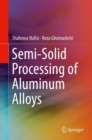 Image for Semi-solid processing of aluminum alloys