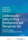 Image for Cardiovascular Safety in Drug Development and Therapeutic Use : New Methodologies and Evolving Regulatory Landscapes